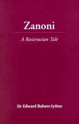 Zanoni: Eine rosenkreuzerische Erzählung - Zanoni: A Rosicrucian Tale