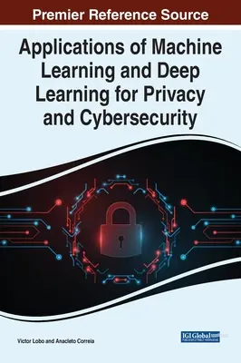 Anwendungen von maschinellem Lernen und Deep Learning für Datenschutz und Cybersicherheit - Applications of Machine Learning and Deep Learning for Privacy and Cybersecurity
