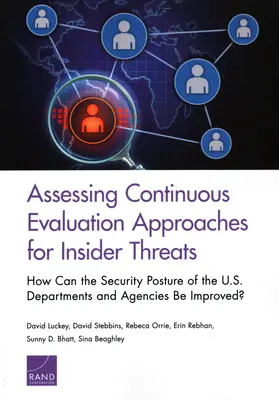 Bewertung kontinuierlicher Evaluierungsansätze für Insider-Bedrohungen: Wie können die Sicherheitsvorkehrungen der US-Ministerien und -Behörden verbessert werden? - Assessing Continuous Evaluation Approaches for Insider Threats: How Can the Security Posture of the U.S. Departments and Agencies Be Improved?