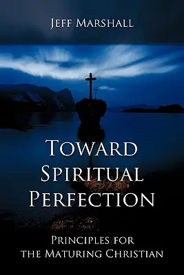 Auf dem Weg zur geistlichen Vollkommenheit: Grundsätze für den reifenden Christen - Toward Spiritual Perfection: Principles for the Maturing Christian