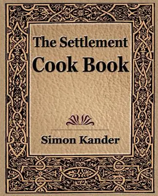 Das Siedlungskochbuch (1910) - The Settlement Cook Book (1910)