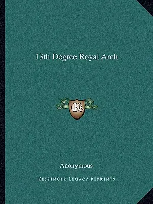 Der 13. Grad des Royal Arch - 13th Degree Royal Arch
