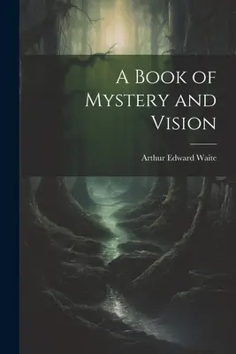 Ein Buch der Mysterien und Visionen - A Book of Mystery and Vision