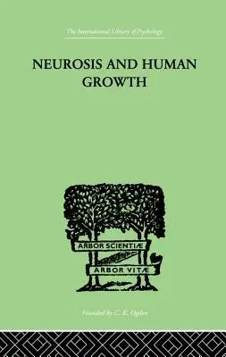 Neurose und menschliches Wachstum: Das Ringen um Selbstverwirklichung - Neurosis and Human Growth: The Struggle Toward Self-Realization