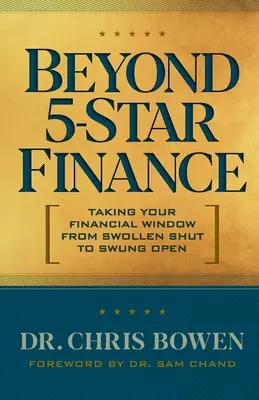 Mehr als 5-Sterne-Finanzen: Wie Sie Ihr finanzielles Fenster von geschwollen zu offen bringen - Beyond 5-Star Finance: Taking Your Financial Window from Swollen Shut to Swung Open