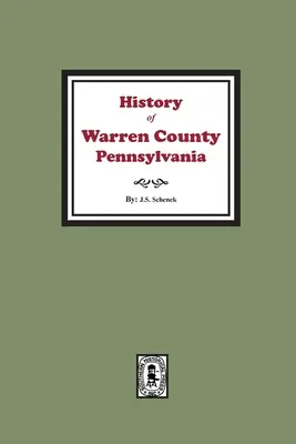 Geschichte von Warren County, Pennsylvania, mit Illustrationen und biographischen Skizzen einiger seiner prominenten Männer und Pioniere - History of Warren County, Pennsylvania with illustrations and Biographical sketches of some of its Prominent Men and Pioneers