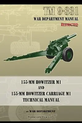 TM 9-331 155-mm Haubitze M1 und 155-mm Haubitzenwagen M1: Technisches Handbuch - TM 9-331 155-mm Howitzer M1 and 155-mm Howitzer Carriage M1: Technical Manual