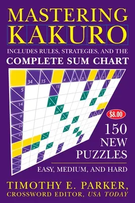 Kakuro meistern: 150 neue Rätsel - Mastering Kakuro: 150 New Puzzles