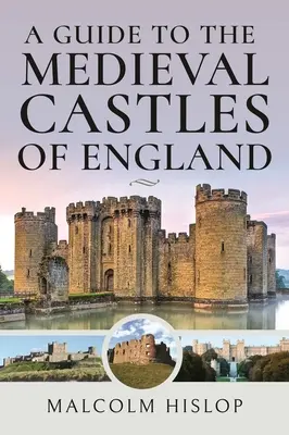 Ein Führer zu den mittelalterlichen Schlössern von England - A Guide to the Medieval Castles of England