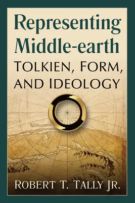 Repräsentation von Mittelerde: Tolkien, Form und Ideologie - Representing Middle-earth: Tolkien, Form, and Ideology
