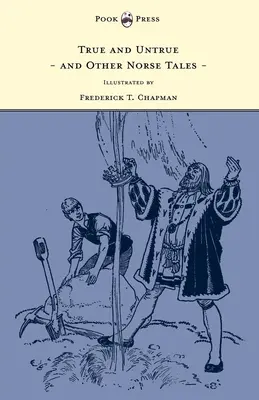 Wahr und unwahr und andere nordische Märchen - illustriert von Frederick T. Chapman - True and Untrue and Other Norse Tales - Illustrated by Frederick T. Chapman