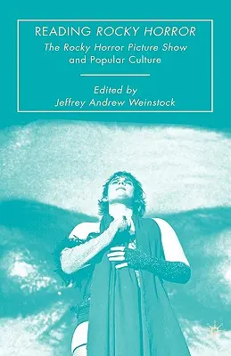 Rocky Horror lesen: Die Rocky Horror Picture Show und die Populärkultur - Reading Rocky Horror: The Rocky Horror Picture Show and Popular Culture