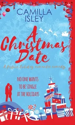 Ein Weihnachts-Date: Eine gefälschte Beziehung Romantische Ferienkomödie - A Christmas Date: A Fake Relationship Holiday Romantic Comedy