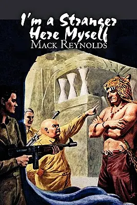 Ich bin selbst ein Fremder hier von Mack Reynolds, Science Fiction, Abenteuer, Fantasy - I'm a Stranger Here Myself by Mack Reynolds, Science Fiction, Adventure, Fantasy