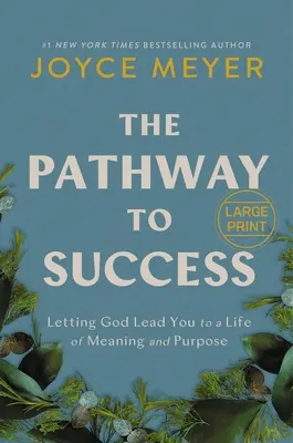 Der Weg zum Erfolg: Lassen Sie sich von Gott zu einem Leben mit Sinn und Zweck führen - The Pathway to Success: Letting God Lead You to a Life of Meaning and Purpose