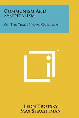 Kommunismus und Syndikalismus: Zur Frage der Gewerkschaften - Communism and Syndicalism: On the Trade Union Question