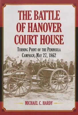 Die Schlacht von Hanover Court House - The Battle of Hanover Court House