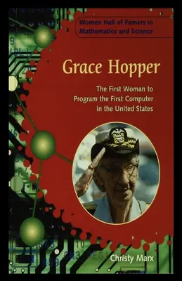 Grace Hopper: Die erste Frau, die den ersten Computer in den Vereinigten Staaten programmierte - Grace Hopper: The First Woman to Program the First Computer in the United States