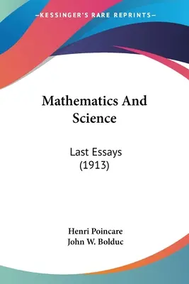 Mathematik und Wissenschaft: Letzte Aufsätze (1913) - Mathematics And Science: Last Essays (1913)