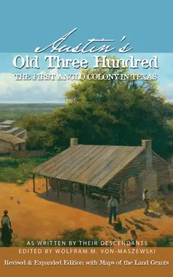 Austin's Old Three Hundred: Die erste englische Kolonie in Texas - Austin's Old Three Hundred: The First Anglo Colony in Texas