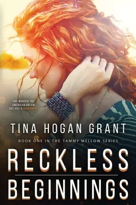 Rücksichtslose Anfänge Tammy Mellows Reihe Buch 1 - Reckless Beginnings Tammy Mellows Series Book 1