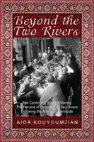 Jenseits der zwei Flüsse: Die Fortsetzung der Geschichte von Mannig, der Heldin von Zwischen den zwei Flüssen, nach dem Völkermord an den Armeniern - Beyond the Two Rivers: The Continuing Story of Mannig the Heroine of Between the Two Rivers Following the Armenian Genocide