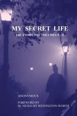 Mein geheimes Leben: Die vollständigen Bände 9-11 - My Secret Life: The Complete Volumes 9-11