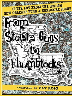 Von Staple Guns zu Thumbtacks: Flugblätter aus der Punk- und Hardcore-Szene von New Orleans (1982-1995) - From Staple Guns to Thumbtacks: Flyer art from the 1982-1995 New Orleans Punk & Hardcore Scene