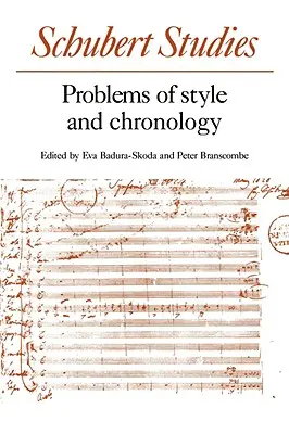 Schubert-Studien: Probleme des Stils und der Chronologie - Schubert Studies: Problems of Style and Chronology