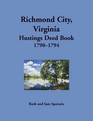 Richmond City, Virginia Hustings Urkundenbuch, 1790-1794 - Richmond City, Virginia Hustings Deed Book, 1790-1794