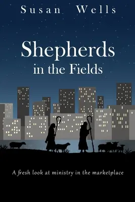 Hirten auf den Feldern: Ein neuer Blick auf den Dienst auf dem Markt - Shepherds in the Fields: A fresh look at ministry in the marketplace