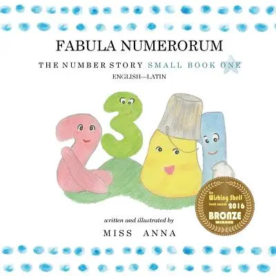 Die Zahlengeschichte 1 FABULA NUMERORUM: Kleines Buch Eins Englisch-Latein - The Number Story 1 FABULA NUMERORUM: Small Book One English-Latin