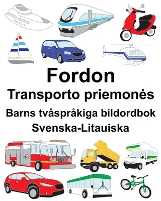 Schwedisch-Litauisch Fordon/Transporto priemones Zweisprachiges Bilderbuch für Kinder - Svenska-Litauiska Fordon/Transporto priemones Barns tvsprkiga bildordbok