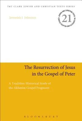 Die Auferstehung Jesu im Petrusevangelium: Eine überlieferungsgeschichtliche Studie zum Fragment des Akhmm-Evangeliums - The Resurrection of Jesus in the Gospel of Peter: A Tradition-Historical Study of the Akhmm Gospel Fragment