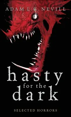 Hastig in die Dunkelheit: Ausgewählte Schrecken - Hasty for the Dark: Selected Horrors