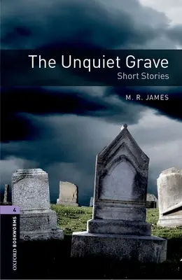 Oxford Bookworms Library: The Unquiet Grave - Kurzgeschichten: Stufe 4: 1400-Wörter-Wortschatz - Oxford Bookworms Library: The Unquiet Grave - Short Stories: Level 4: 1400-Word Vocabulary
