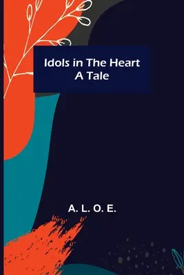 Idole im Herzen: Eine Erzählung - Idols in the Heart; A Tale