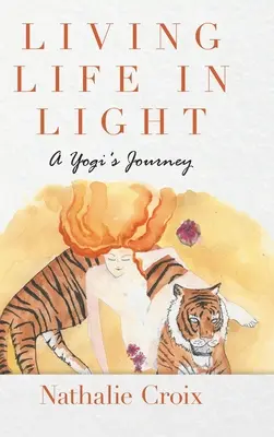 Das Leben im Licht leben: Die Reise eines Yogis - Living Life In Light: A Yogi's Journey