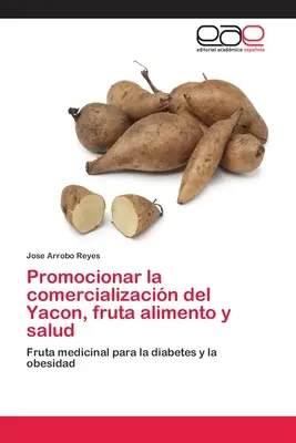 Förderung der Vermarktung von Yacon, Nahrungsmittel und Gesundheit - Promocionar la comercializacin del Yacon, fruta alimento y salud