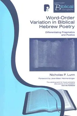 Wortordnungsvariation in der biblisch-hebräischen Poesie: Differenzierte pragmatische Poetik - Word-order Variation In Biblical Hebrew Poetry: Differentiating Pragmatic Poetics