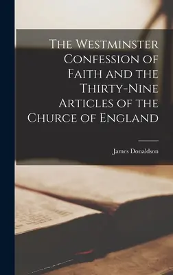Das Westminster-Glaubensbekenntnis und die Neununddreißig Artikel der Kirche von England - The Westminster Confession of Faith and the Thirty-Nine Articles of the Churce of England