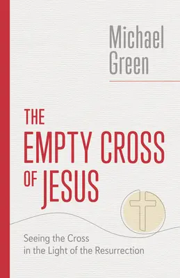 Das leere Kreuz von Jesus: Das Kreuz im Licht der Auferstehung sehen - The Empty Cross of Jesus: Seeing the Cross in the Light of the Resurrection