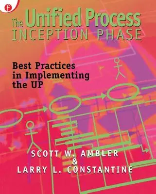 Die Einführungsphase des Unified Process: Bewährte Praktiken bei der Umsetzung des UP - The Unified Process Inception Phase: Best Practices in Implementing the UP