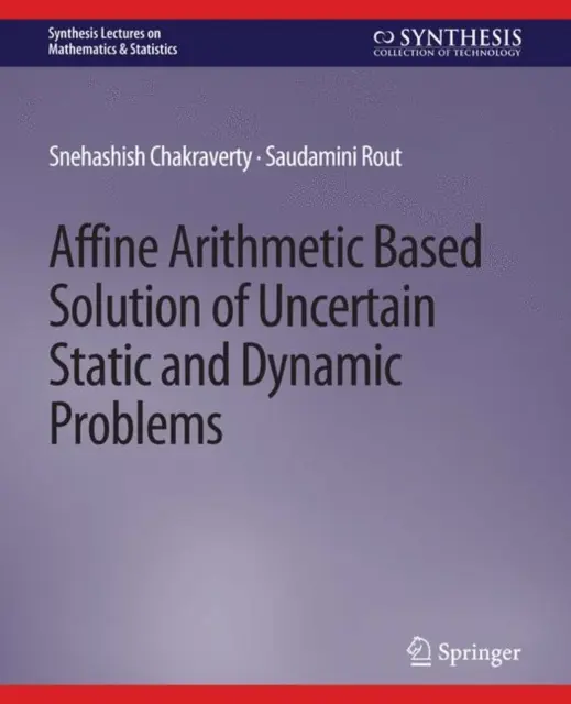 Auf affiner Arithmetik basierende Lösung unsicherer statischer und dynamischer Probleme - Affine Arithmetic Based Solution of Uncertain Static and Dynamic Problems