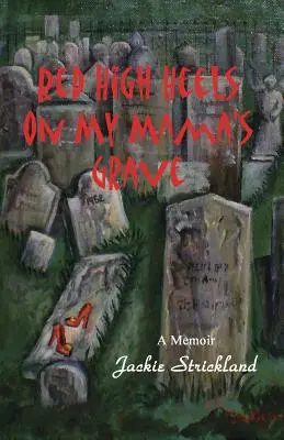 Rote High Heels auf Mamas Grab - Red High Heels on My Mama's Grave