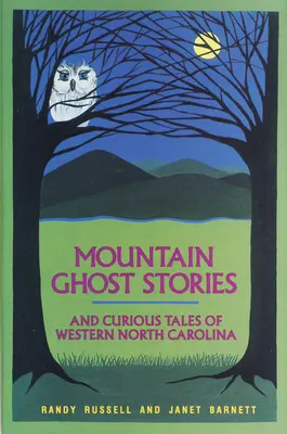 Berggespenstergeschichten und kuriose Erzählungen aus dem westlichen North Carolina - Mountain Ghost Stories and Curious Tales of Western North Carolina