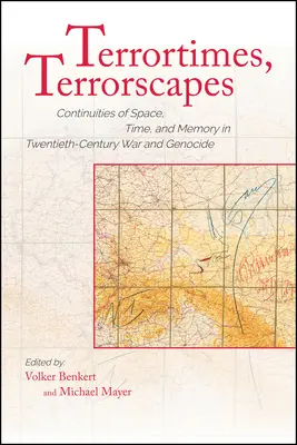 Terrortimes, Terrorscapes: Kontinuitäten von Raum, Zeit und Erinnerung in Krieg und Völkermord im zwanzigsten Jahrhundert - Terrortimes, Terrorscapes: Continuities of Space, Time, and Memory in Twentieth-Century War and Genocide