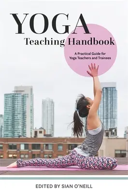 Handbuch für Yogalehrer: Ein praktischer Leitfaden für Yogalehrer und -auszubildende - Yoga Teaching Handbook: A Practical Guide for Yoga Teachers and Trainees