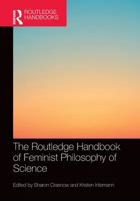 Das Routledge-Handbuch der feministischen Wissenschaftstheorie - The Routledge Handbook of Feminist Philosophy of Science