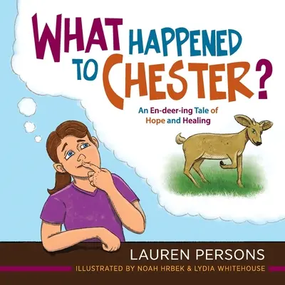 Was geschah mit Chester?: Eine Geschichte von Hoffnung und Heilung - What Happened to Chester?: An En-deer-ing Tale of Hope and Healing